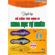 Tuyển tập đề kiểm tra định kì Khoa Học Tự Nhiên lớp 6 (Dùng chung cho các bộ SGK)